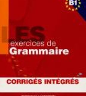 LES 500 EXERCICES DE GRAMMAIRE B1 (+ CORRIGES)