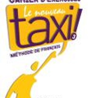 LE NOUVEAU TAXI! 3 B1 CAHIER