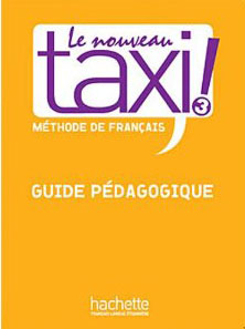 LE NOUVEAU TAXI! 3 B1 GUIDE PEDAGOGIQUE