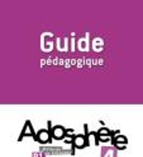 ADOSPHERE 4 B1 GUIDE PEDAGOGIQUE
