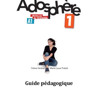 ADOSPHERE 1 A1 GUIDE PEDAGOGIQUE (CORRIGES, EXPLOITATION PEDAGOGIQUE, REVISIONS & APPROFONDISSEMENT)