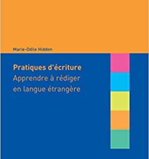 COLLECTION F : PRATIQUES D' ECRITURE: APPRENDRE A REDIGER EN LANGUE ETRANGERE