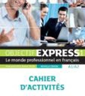 OBJECTIF EXPRESS 1 A1 + A2 CAHIER N/E