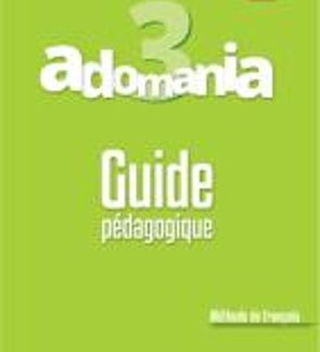 ADOMANIA 3 A2 GUIDE PEDAGOGIQUE