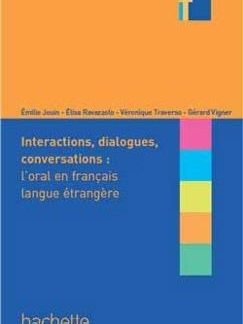 COLLECTION F : INTERACTIONS, DIALOGUES, CONVERSATIONS - L'ORAL EN FRANCAIS LANGUE ETRANGERE
