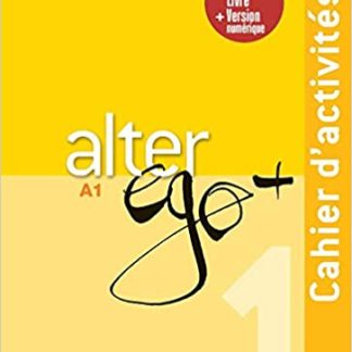 ALTER EGO + 1 A1 PACK CAHIER + VERSION NUMERIQUE