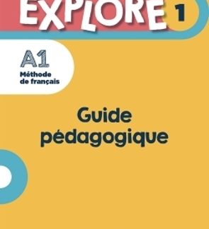 EXPLORE 1 GUIDE PEDAGOGIQUE