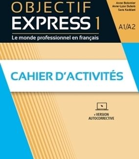 OBJECTIF EXPRESS 1 A1 + A2 CAHIER (+ PARCOURS DIGITAL) 3RD ED