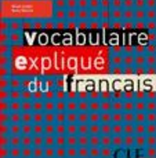VOCABULAIRE EXPLIQUE DU FRANCAIS INTERMEDIAIRE METHODE
