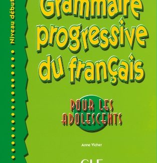 GRAMMAIRE PROGRESSIVE FRANCAIS DEBUTANT POUR ADOLESCENTS
