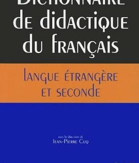 DICTIONNAIRE DE DIDACTIQUE DU FRANCAIS LANGUE ETRANGERE ET SECONDE FL