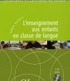 TECHNIQUES ET PRATIQUES DE CLASSE : L' ENSEIGNEMENT AUX ENFANTS EN CLASSE DE LANGUE