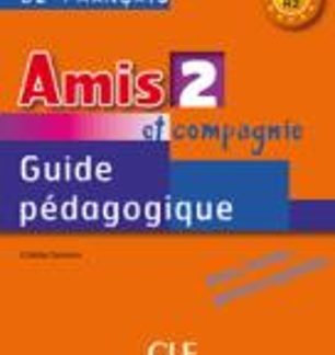 AMIS ET COMPAGNIE 2 A1 + A2 GUIDE PEDAGOGIQUE