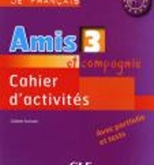 AMIS ET COMPAGNIE 3 A2 + B1 CAHIER (+ AUDIO CD)