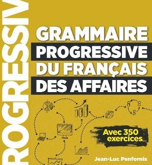 GRAMMAIRE PROGRESSIVE FRANCAIS DES AFFAIRES INTERMEDIAIRE 3RD ED