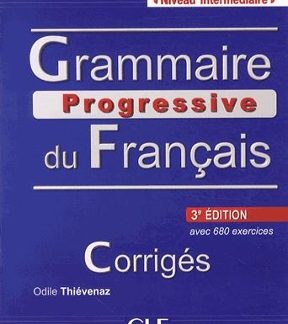 GRAMMAIRE PROGRESSIVE FRANCAIS INTERMEDIAIRE CORRIGES (+ 680 EXERCISES) 3RD ED