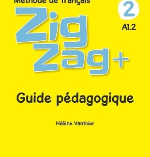 ZIGZAG + 2 A1.2 GUIDE PEDAGOGIQUE