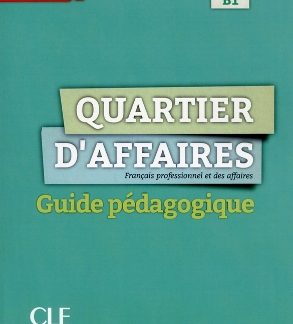 QUARTIER D'AFFAIRES 2 B1 GUIDE PEDAGOGIQUE