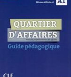 QUARTIER D'AFFAIRES A1 GUIDE PEDAGOGIQUE