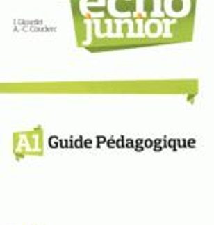 ÉCHO JUNIOR A1 GUIDE PEDAGOGIQUE