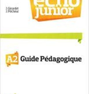 ÉCHO JUNIOR A2 GUIDE PEDAGOGIQUE