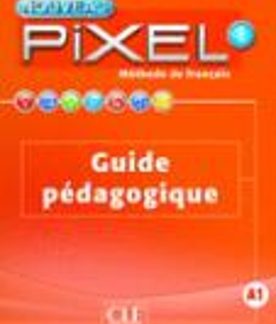 PIXEL 1 GUIDE PEDAGOGIQUE 2ND ED