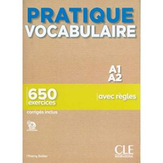 PRATIQUE VOCABULAIRE A1 - A2 650 EXERCICES (+ CORRIGES)
