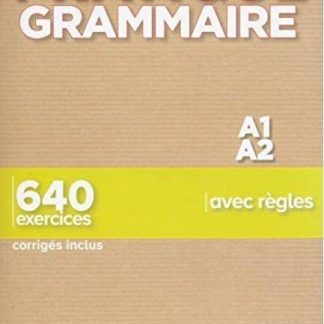 PRATIQUE GRAMMAIRE A1 - A2 640 EXERCICES (+ CORRIGES)