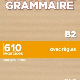 PRATIQUE GRAMMAIRE B2 610 EXERCICES (+ CORRIGES)