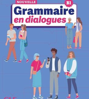 GRAMMAIRE EN DIALOGUES B1 INTERMEDIAIRE N/E