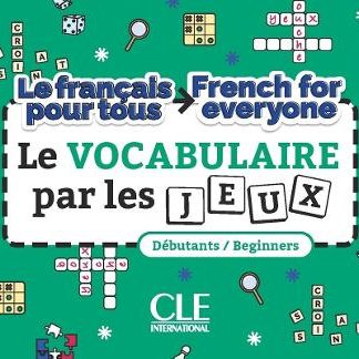 LE VOCABULAIRE PAR LES JEUX A1-A2