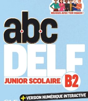ABC DELF JUNIOR SCOLAIRE B2 (+ VERSION NUMÉRIQUE) 3RD ED