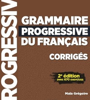 GRAMMAIRE PROGRESSIVE FRANCAIS PERFECTIONNEMENT CORRIGES N/E