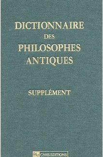DICTIONNAIRE DES PHILOSOPHES ANTIQUES -SUPPLEMENT