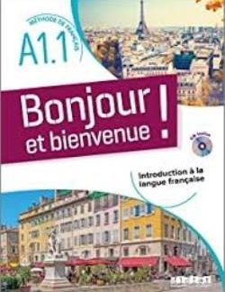 BONJOUR ET BIENVENUE EN FRANCAIS A1.1 METHODE