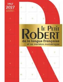LE PETIT ROBERT DE LA LANGUE FRANCAISE ET SA VERSION NUMERIQUE - 2027