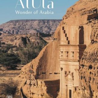 ALULA: WONDER OF ARABIA: A CROSSROADS OF CIVILISATIONS HC