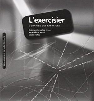 L'EXERCISIER : MANUEL D'EXPRESSION FRANCAISE CORRIGES B1 + B2