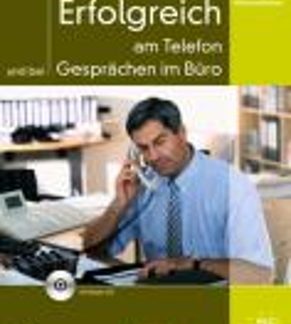 ERFOLGREICH AM TELEFON UND BEI GESPRACHEN IM BURO (+ CD)