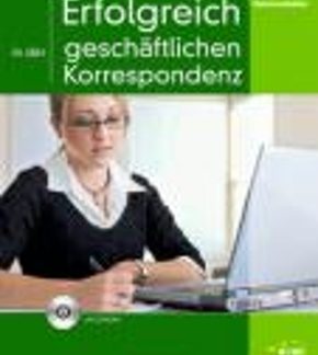ERFOLGREICH IN DER GESCHAFTLICHEN KORRESPONDENZ (+ CD)