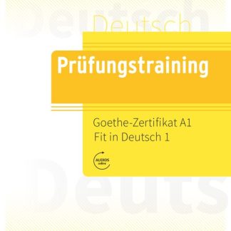 PRUEFUNGSTRAINING GOETHE-ZERTIFIKAT A1:FIT IN DEUTSCH 1