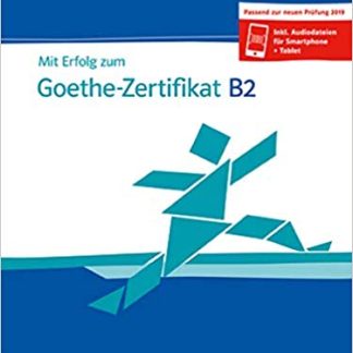 MIT ERFOLG ZUM GOETHE-ZERTIFIKAT B2 UEBUNGSBUCH PASSEND ZUR NEUEN PRUFUNG 2019