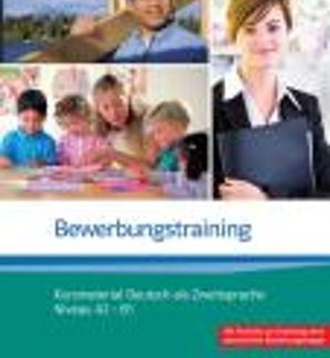 BEWERBUNGSTRAINING A2 + B1 KURSBUCH