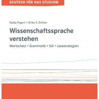 WISSENSCHAFTSSPRACHE VERSTEHEN. WORTSCHATZ GRAMMATIK STIL – LESESTRATEGIEN. LEHR UND ARBEITSBUCH