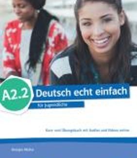 DEUTSCH ECHT EINFACH A2.2 KURS - UND ÜBUNGSBUCH