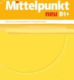 MITTELPUNKT NEU B1+ LEHRERHANDBUCH