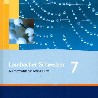 LAMBACHER SCHWEIZER 7 MATHEMATIK FUR GYMNASIEN