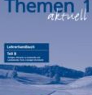 THEMEN AKTUELL 1 LEHRERHANDBUCH B