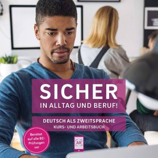 SICHER IN ALLTAG UND BERUF B2.1 KURSBUCH & ARBEITSBUCH
