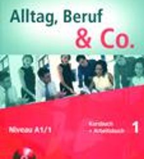 ALLTAG,BERUF & CO. 1 A1.1 KURSBUCH & ARBEITSBUCH (+ CD)